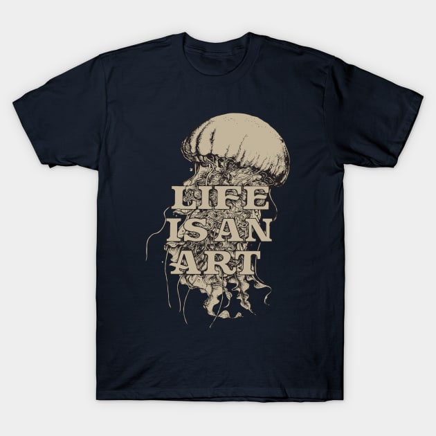 Life Is An Art T-Shirt by ROVO